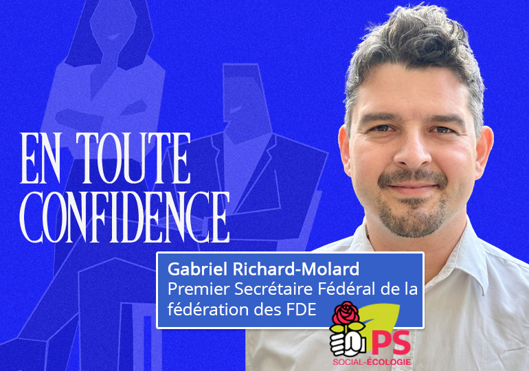 Gabriel Richard-Molard - FFDE PS: « Faire vivre un pacte social, écologique et humain »
